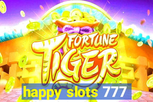happy slots 777